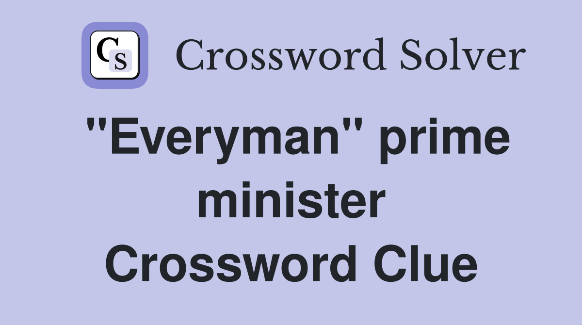 "Everyman" prime minister Crossword Clue