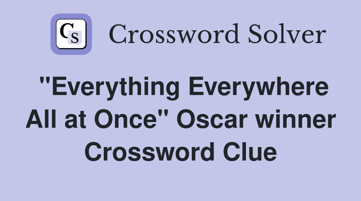 "Everything Everywhere All at Once" Oscar winner Crossword Clue