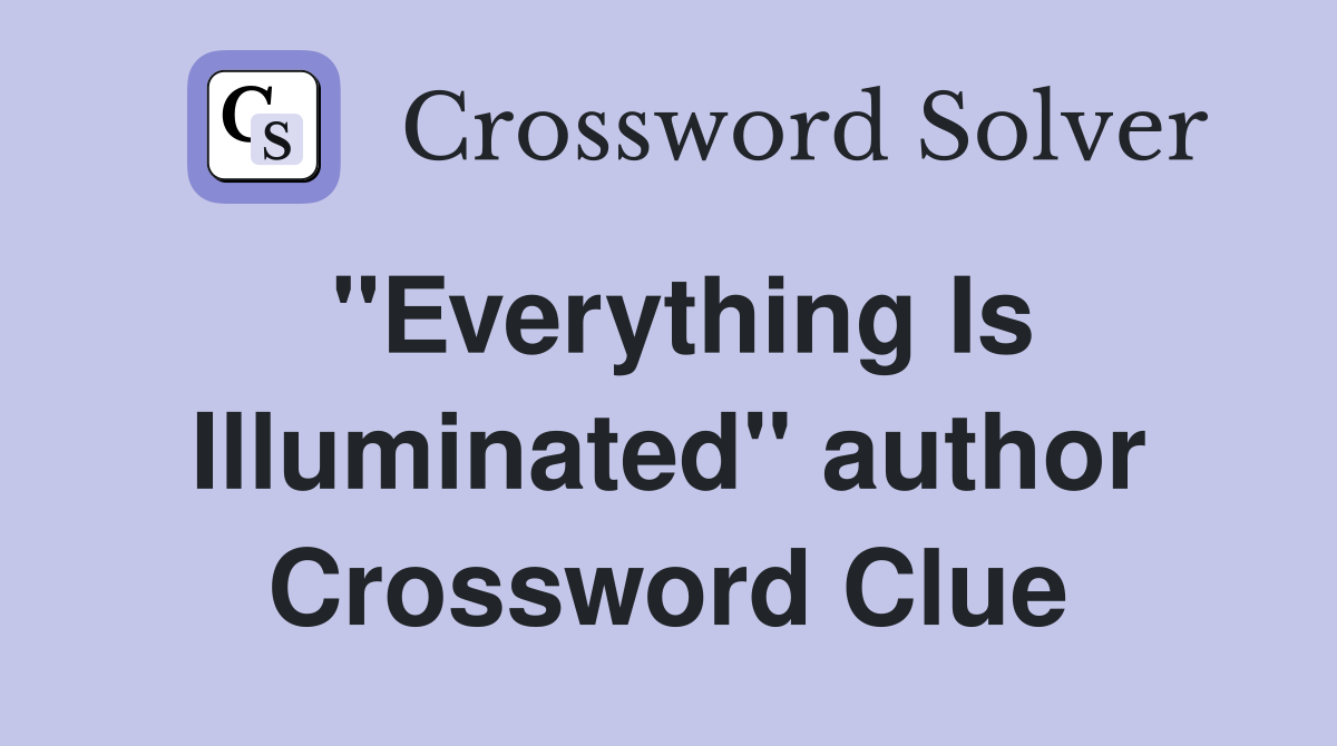 "Everything Is Illuminated" author Crossword Clue