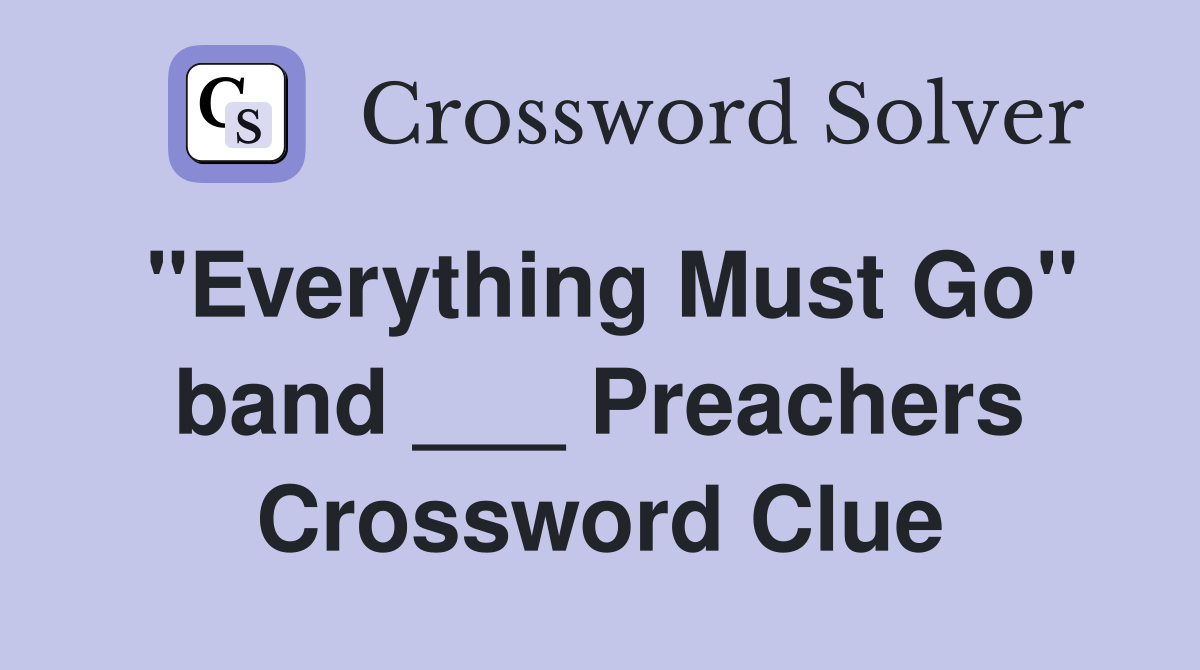 "Everything Must Go" band ___ Preachers Crossword Clue