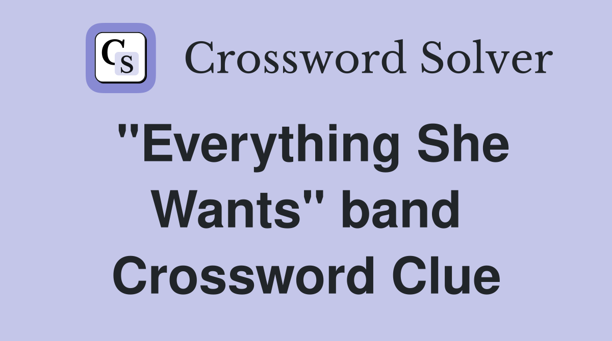 "Everything She Wants" band Crossword Clue