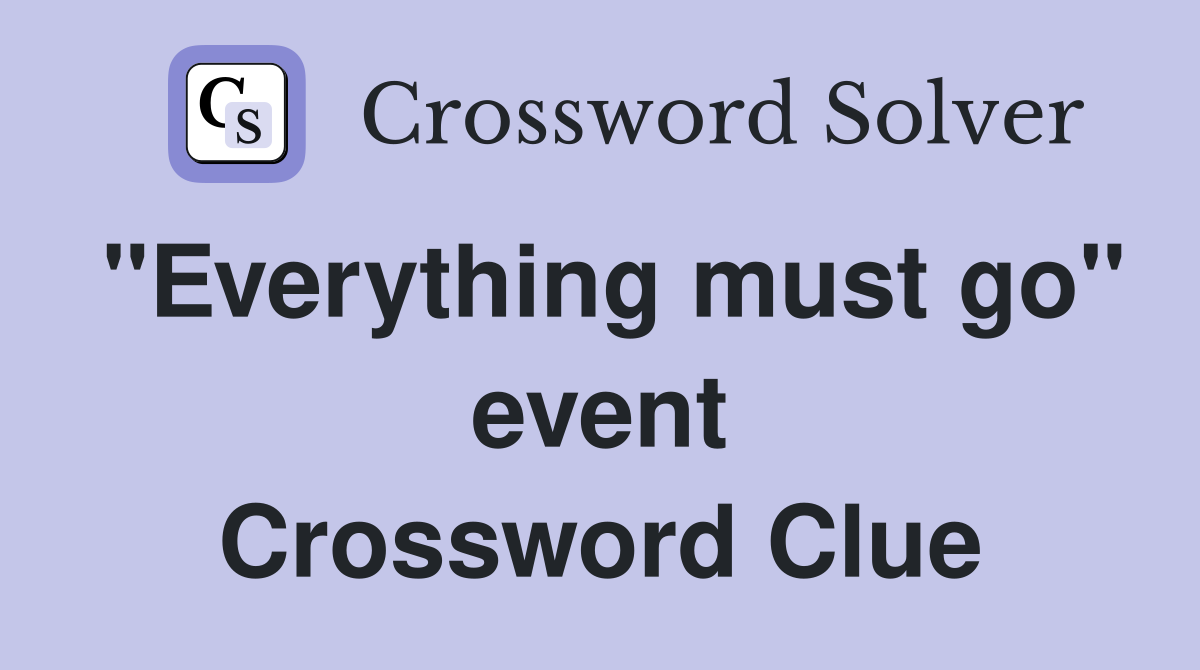 "Everything must go" event Crossword Clue