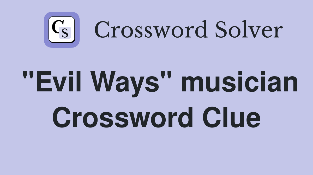 "Evil Ways" musician Crossword Clue