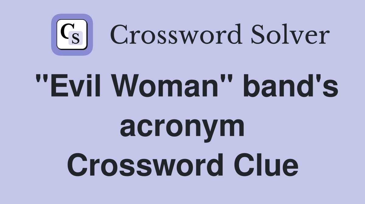 "Evil Woman" band's acronym Crossword Clue
