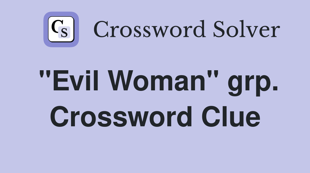 "Evil Woman" grp. Crossword Clue