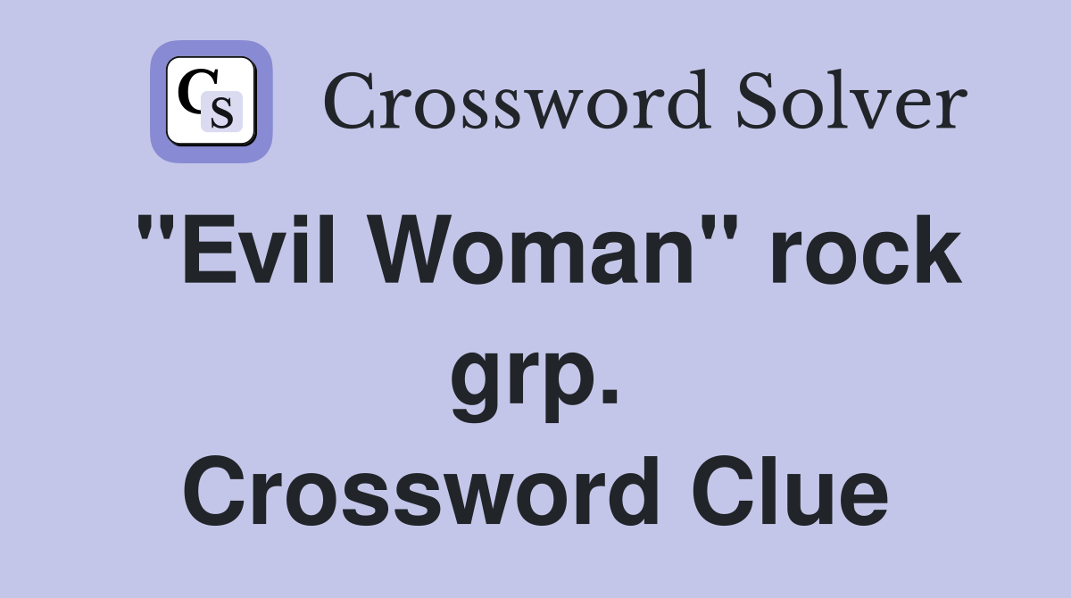 "Evil Woman" rock grp. Crossword Clue