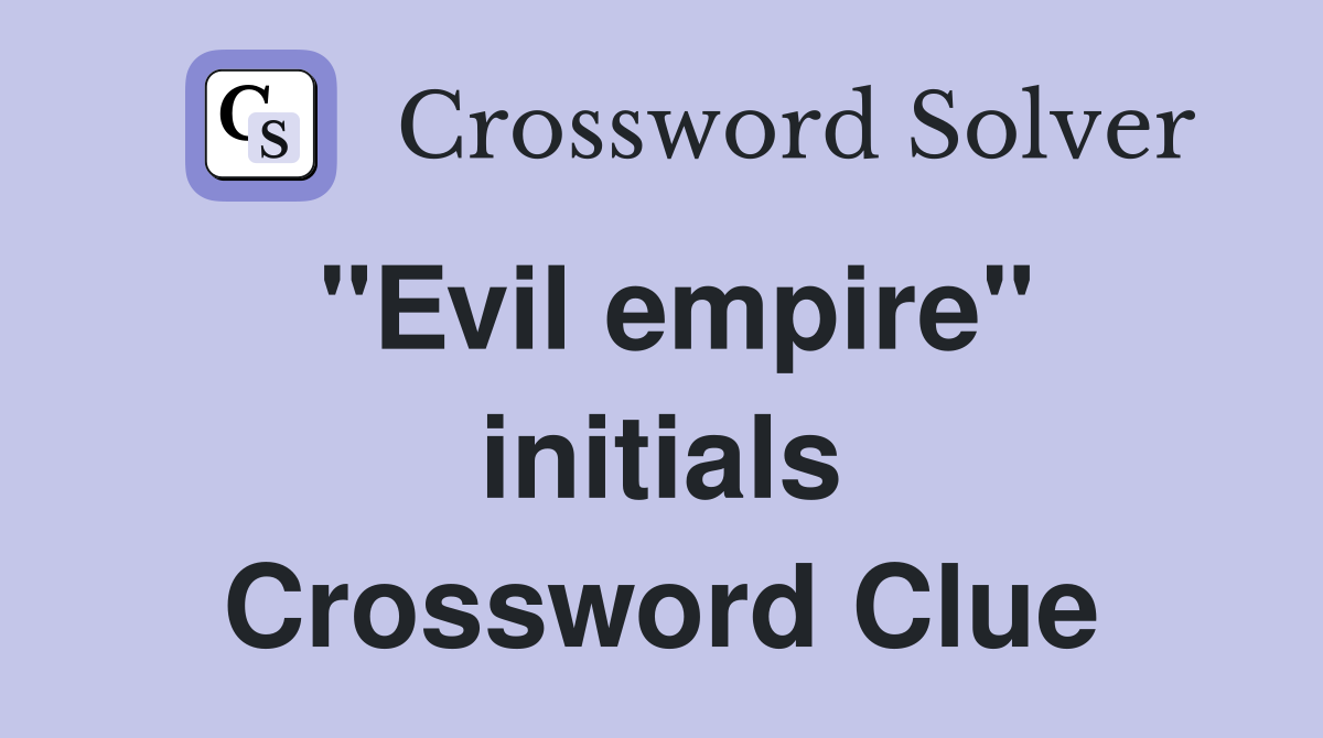 "Evil empire" initials Crossword Clue