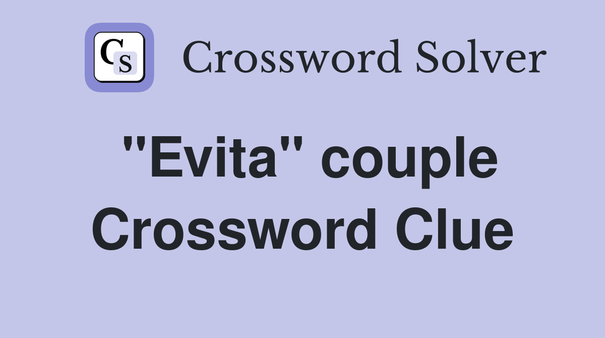 "Evita" couple Crossword Clue