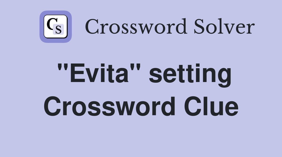 "Evita" setting Crossword Clue