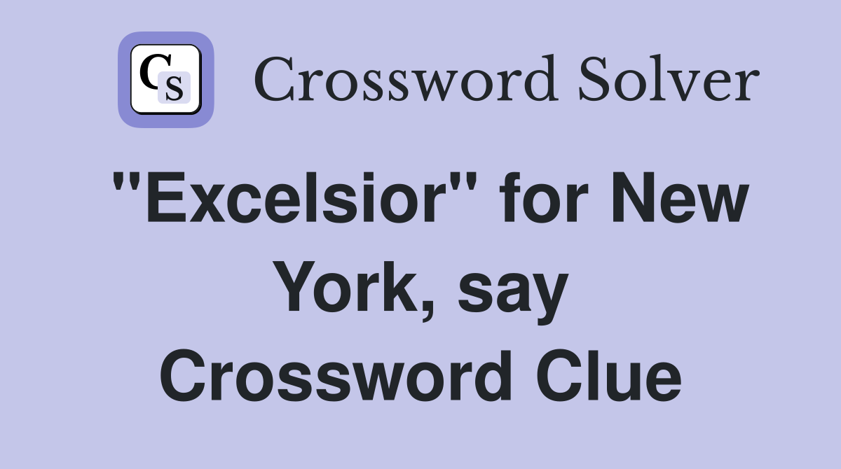 "Excelsior" for New York, say Crossword Clue