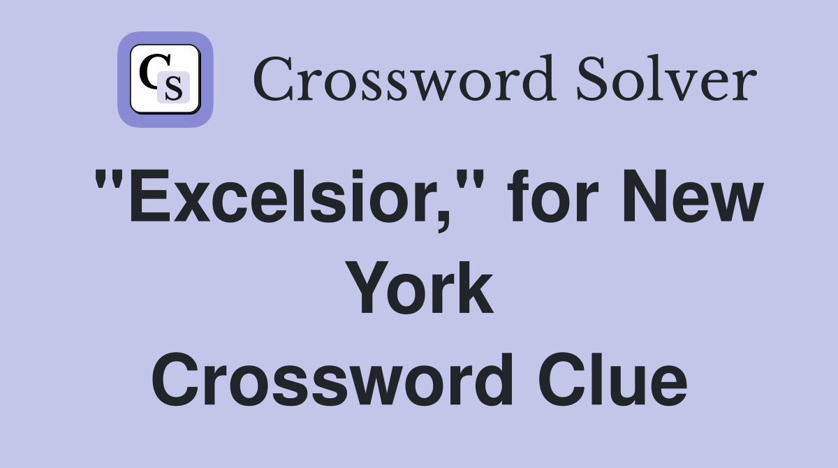 "Excelsior," for New York Crossword Clue