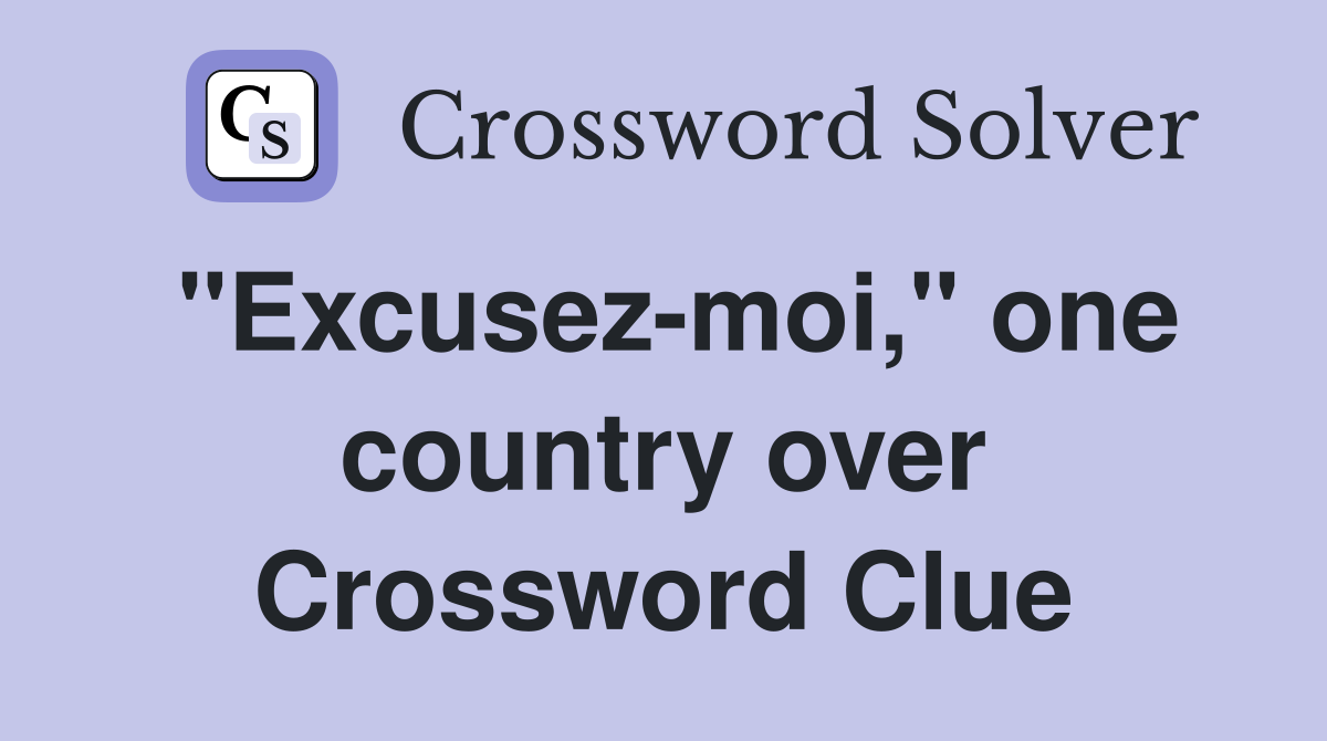 "Excusez-moi," one country over Crossword Clue