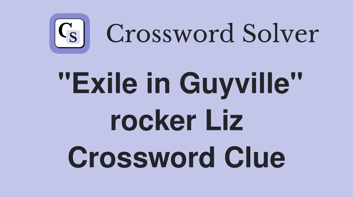 "Exile in Guyville" rocker Liz Crossword Clue