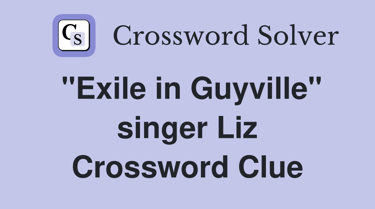 "Exile in Guyville" singer Liz Crossword Clue
