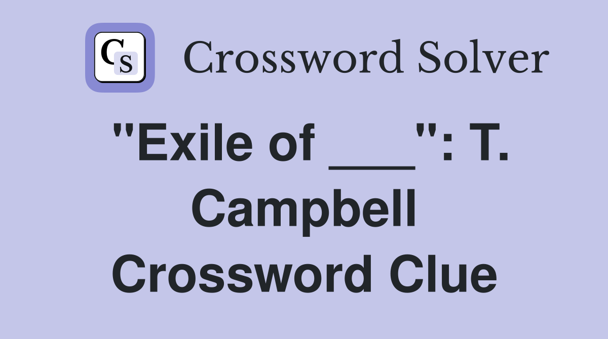 "Exile of ___": T. Campbell Crossword Clue