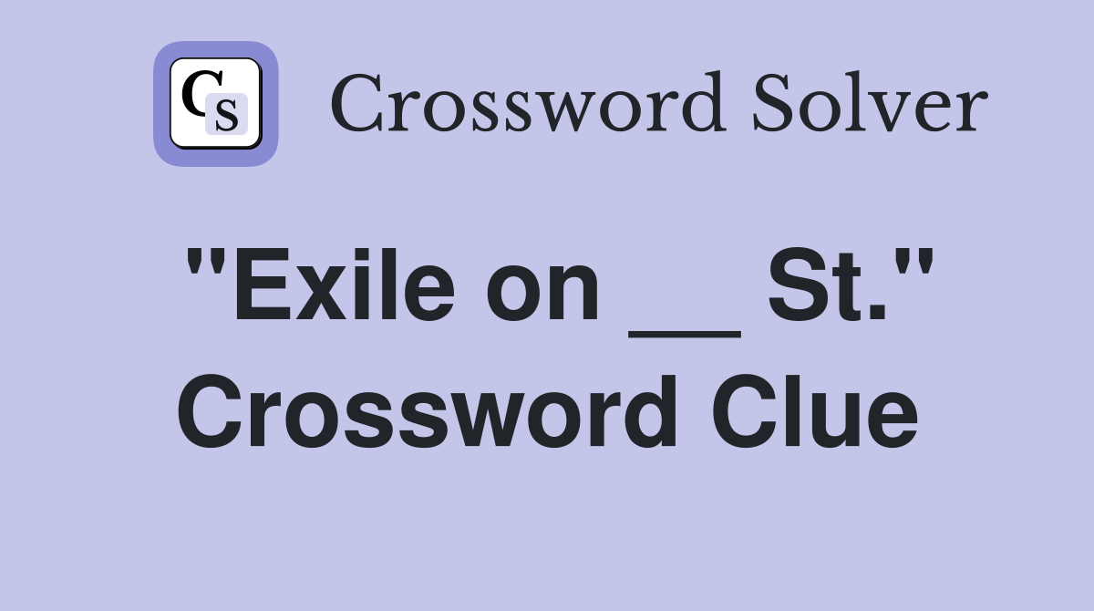 "Exile on __ St." Crossword Clue