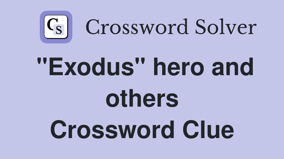 "Exodus" hero and others Crossword Clue