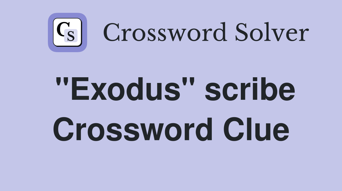 "Exodus" scribe Crossword Clue