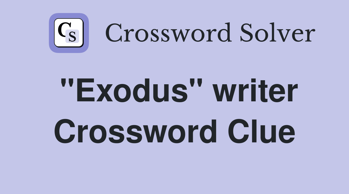 "Exodus" writer Crossword Clue