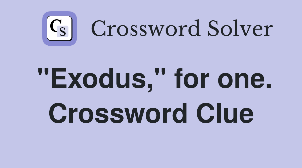 "Exodus," for one. Crossword Clue