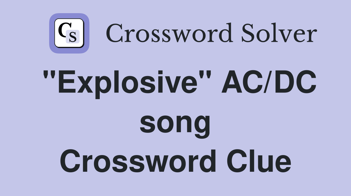 "Explosive" AC/DC song Crossword Clue