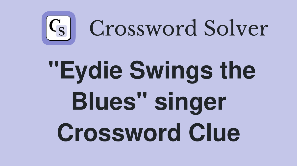 "Eydie Swings the Blues" singer Crossword Clue