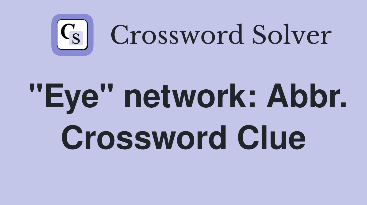 "Eye" network: Abbr. Crossword Clue