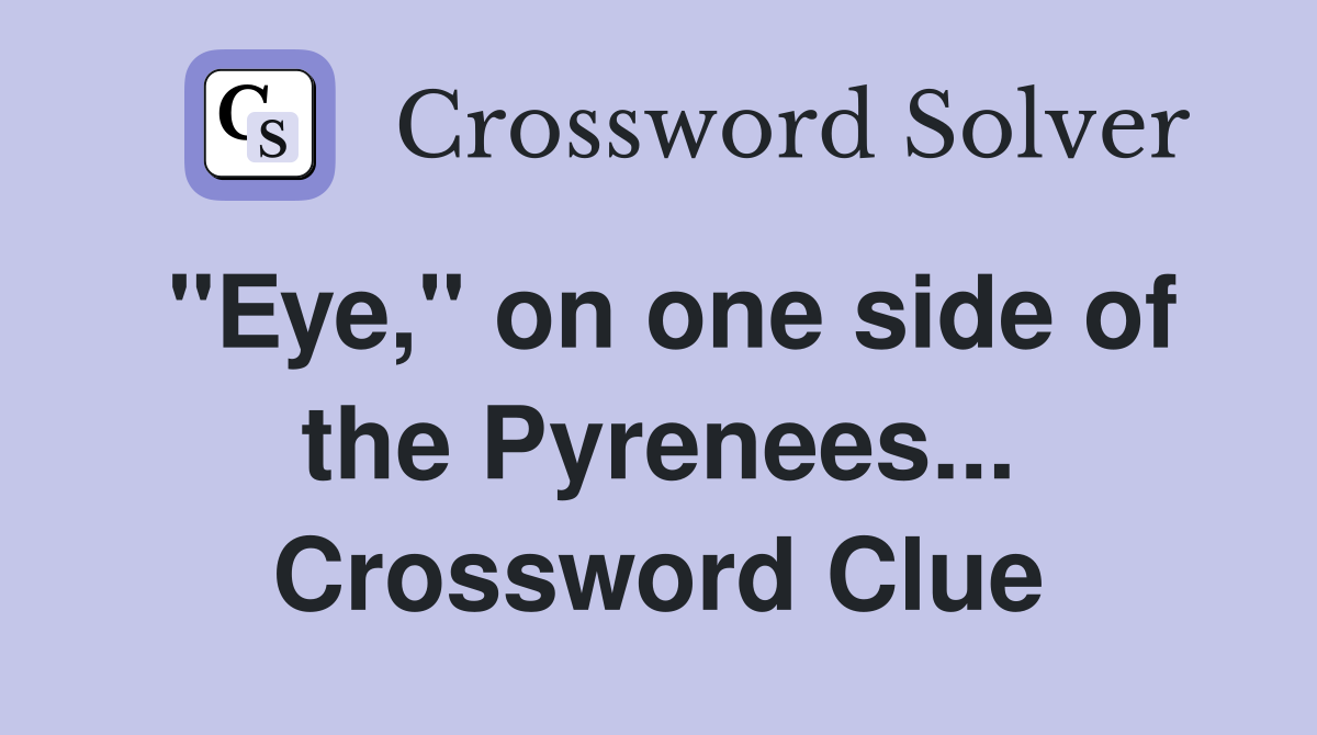 "Eye," on one side of the Pyrenees... Crossword Clue
