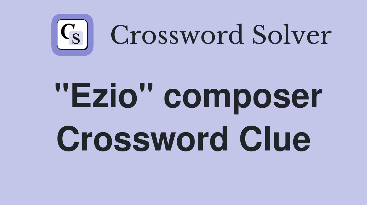 "Ezio" composer Crossword Clue