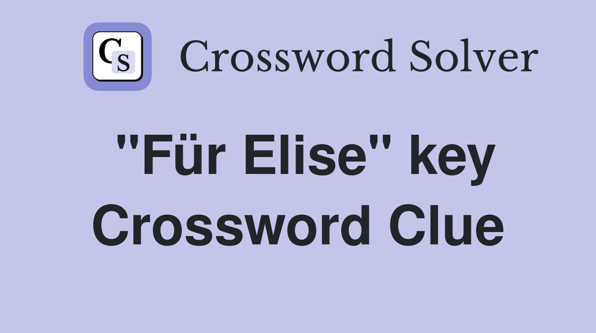 "Für Elise" key Crossword Clue
