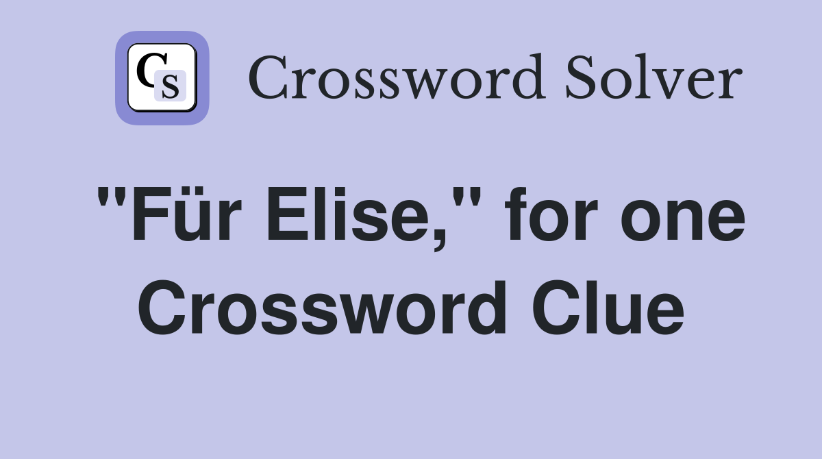 "Für Elise," for one Crossword Clue