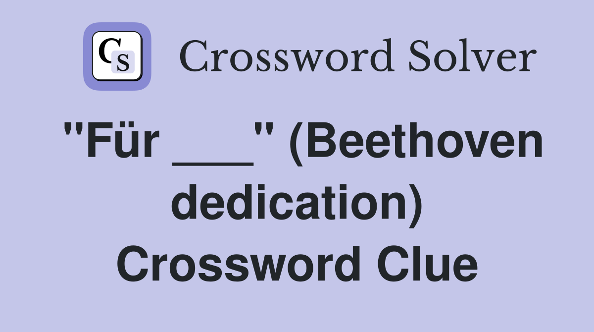 "Für ___" (Beethoven dedication) Crossword Clue