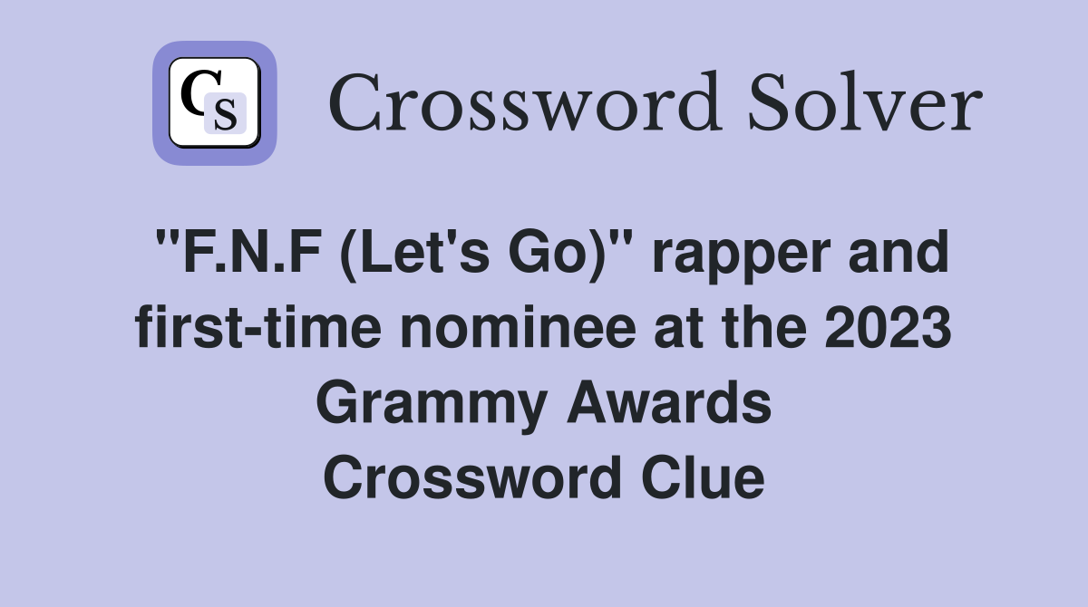"F.N.F (Let's Go)" rapper and first-time nominee at the 2023 Grammy Awards Crossword Clue