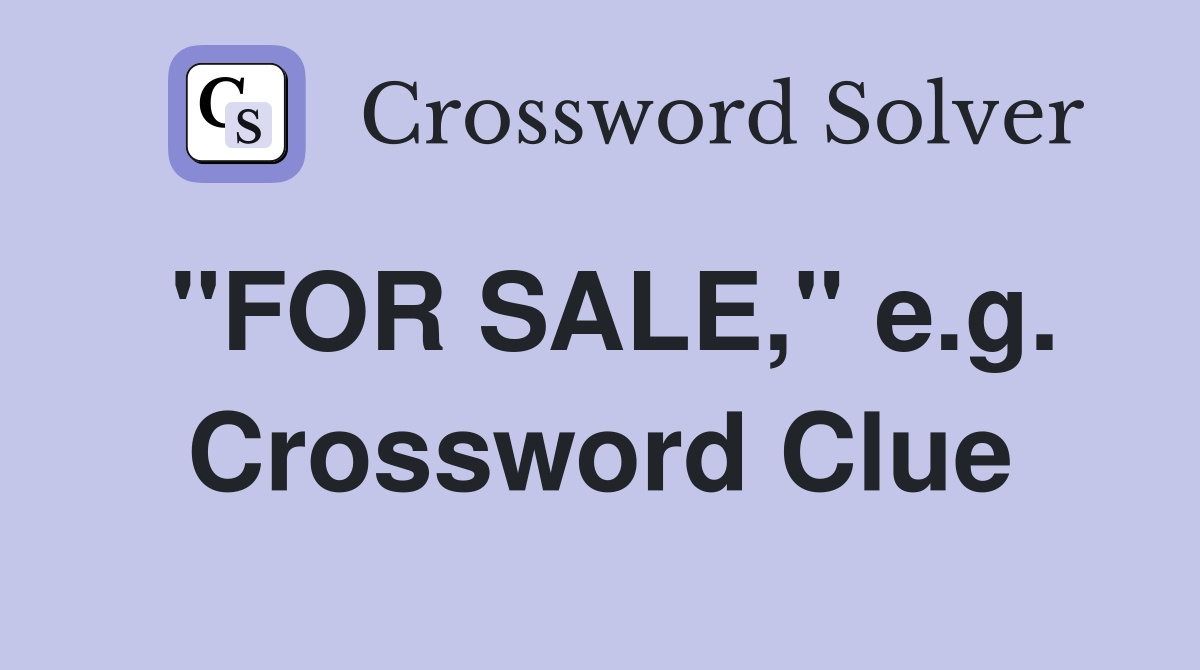 "FOR SALE," e.g. Crossword Clue