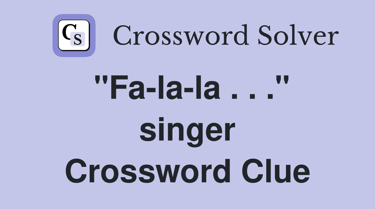 "Fa-la-la . . ." singer Crossword Clue