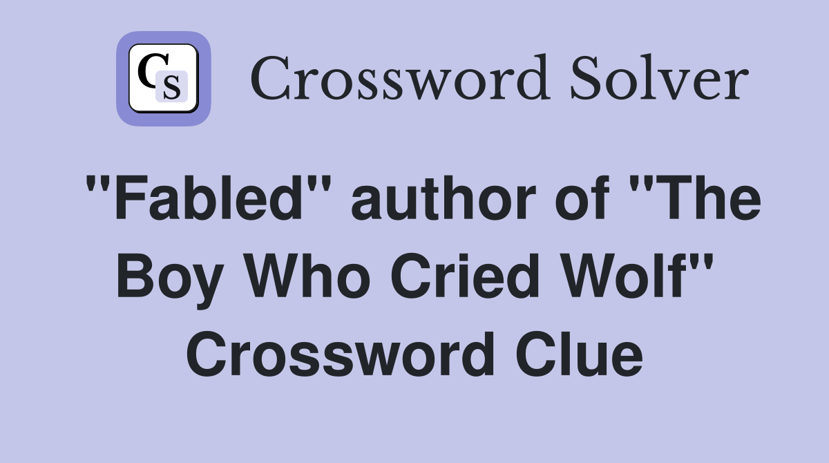 "Fabled" author of "The Boy Who Cried Wolf" Crossword Clue