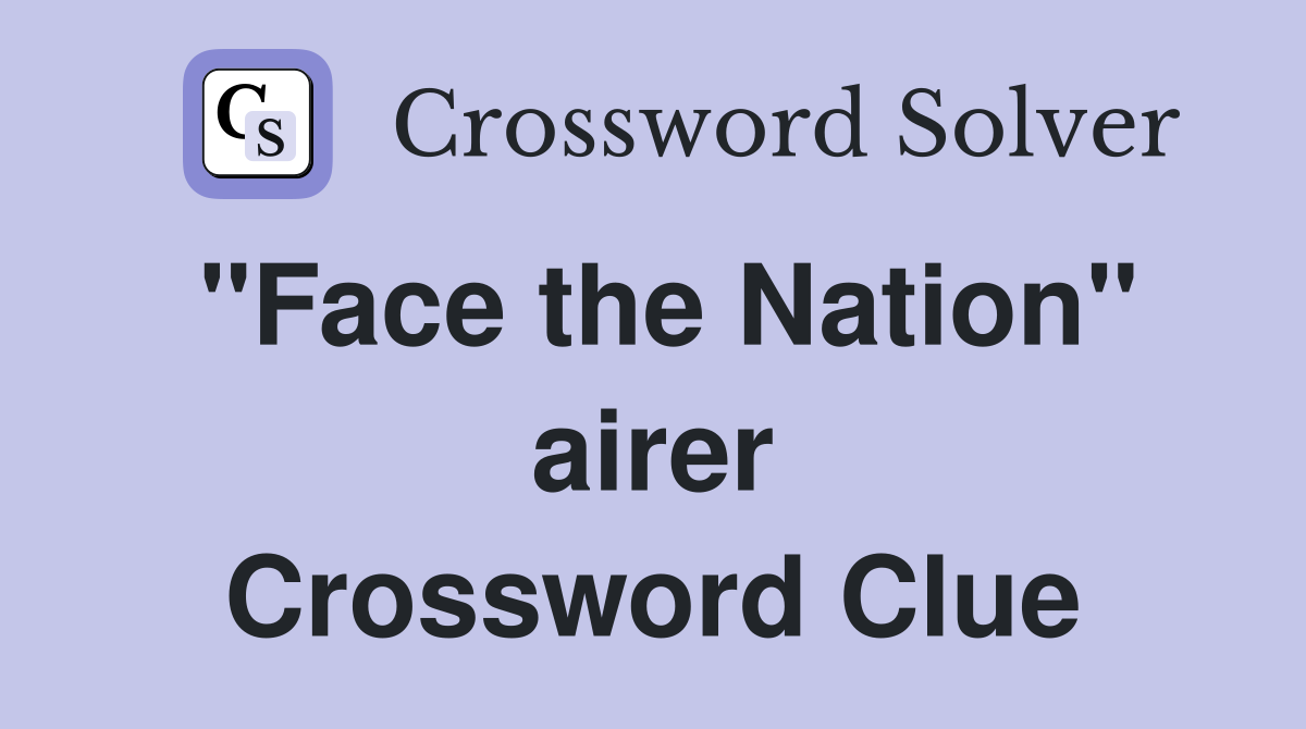"Face the Nation" airer Crossword Clue