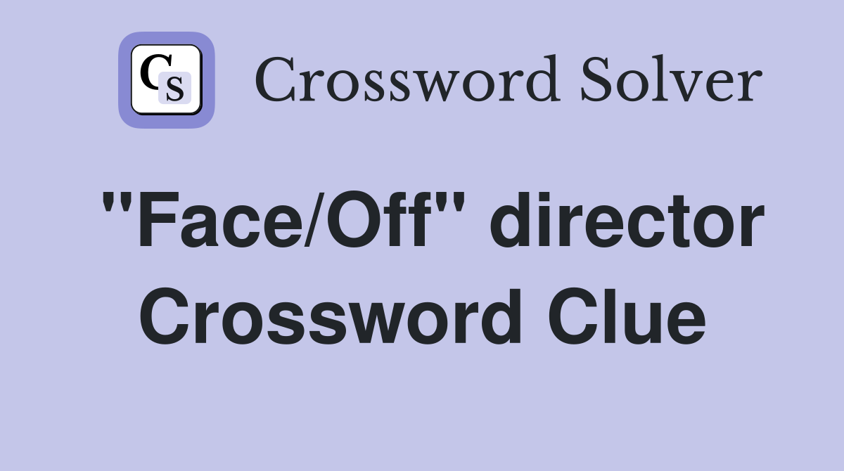 "Face/Off" director Crossword Clue