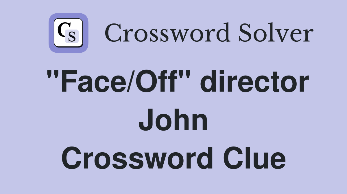 "Face/Off" director John Crossword Clue