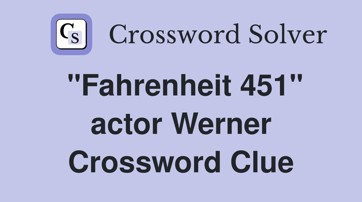 "Fahrenheit 451" actor Werner Crossword Clue