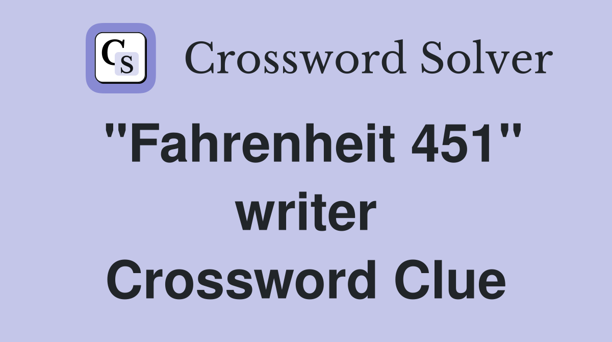 "Fahrenheit 451" writer Crossword Clue
