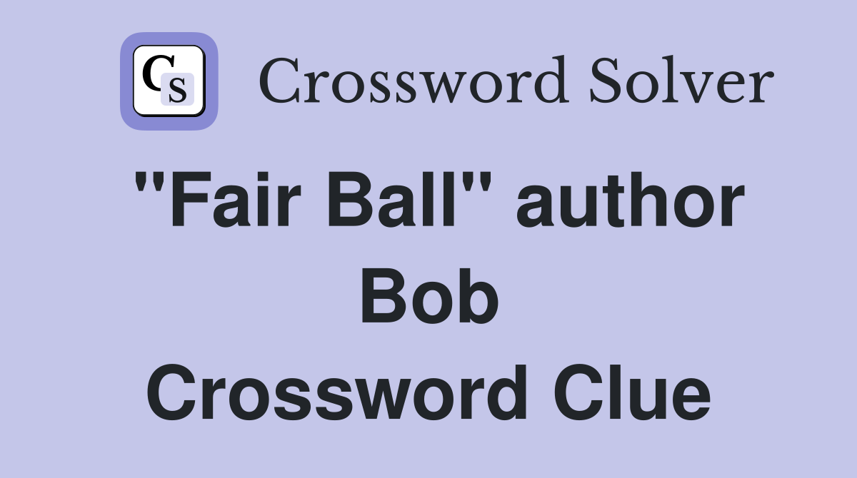 "Fair Ball" author Bob Crossword Clue