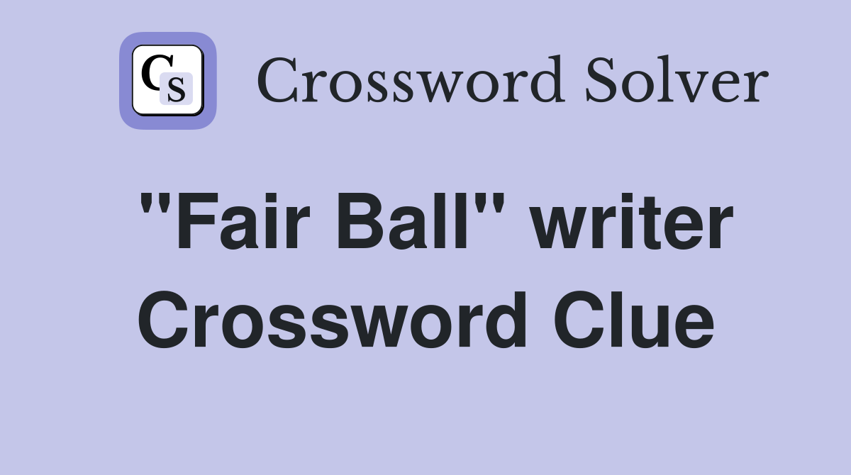 "Fair Ball" writer Crossword Clue
