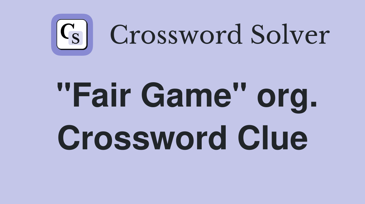 "Fair Game" org. Crossword Clue