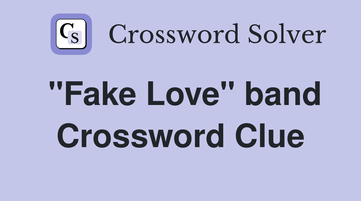 "Fake Love" band Crossword Clue
