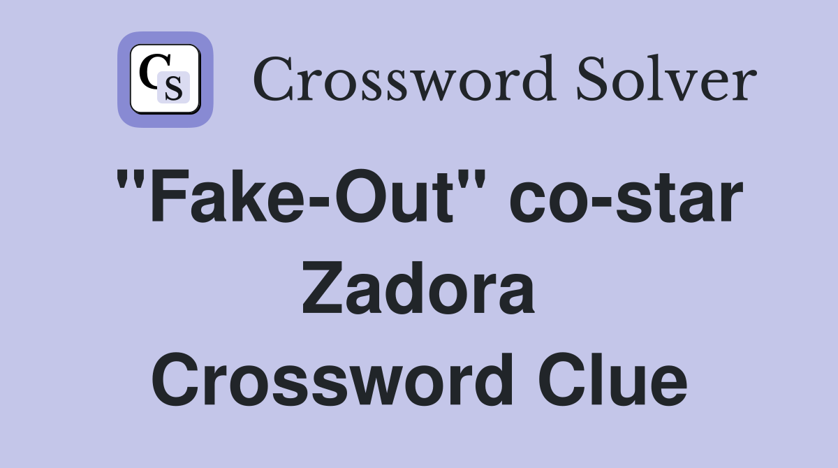 "Fake-Out" co-star Zadora Crossword Clue