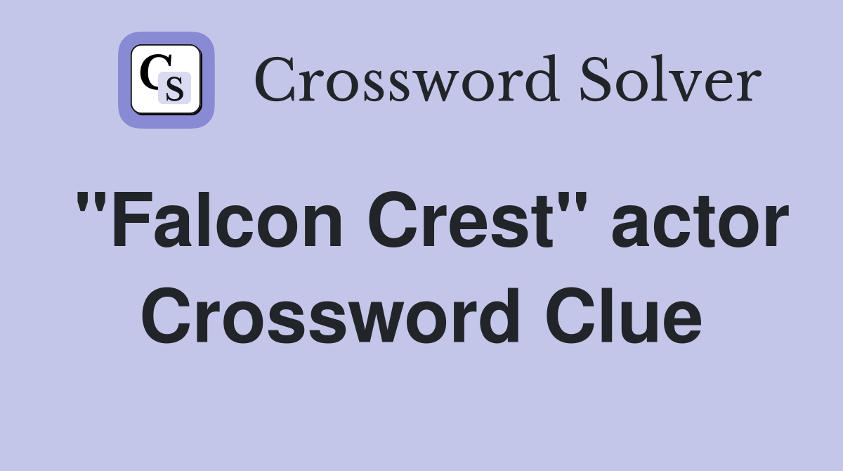 "Falcon Crest" actor Crossword Clue