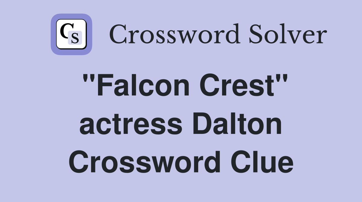 "Falcon Crest" actress Dalton Crossword Clue