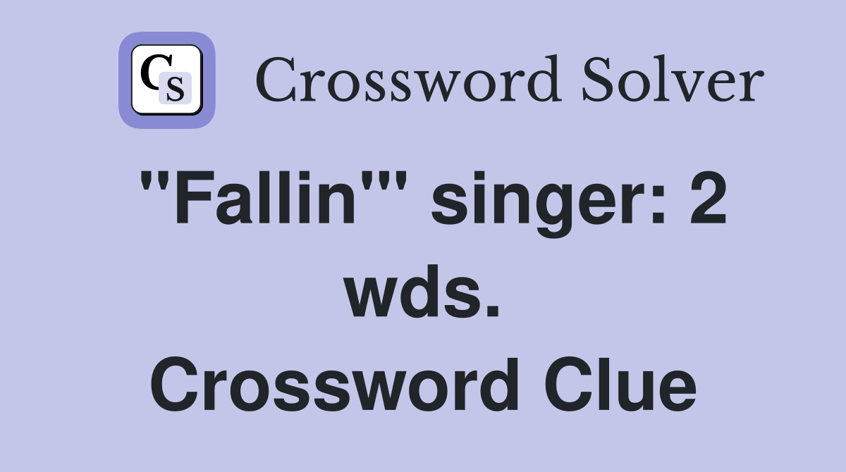 "Fallin'" singer: 2 wds. Crossword Clue