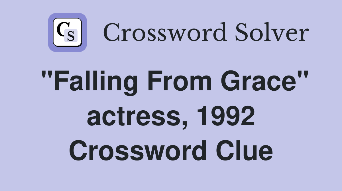 "Falling From Grace" actress, 1992 Crossword Clue